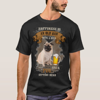 Happiness Is An Old Man With Beer And A Pug Sittin T-Shirt