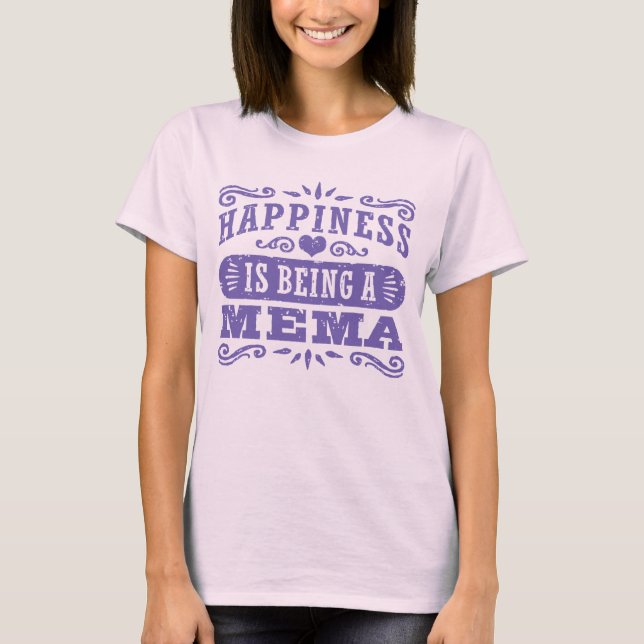 Happiness Is Being A Mema T-Shirt (Front)