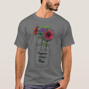 Happiness Is Being A Meme Sunflower Mothers Day  T-Shirt