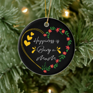 Happiness Is Being A Mom Funny Mothers Day New Mom Ceramic Ornament