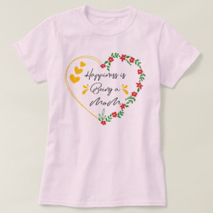 Happiness Is Being A Mom Funny Mothers Day New Mom T-Shirt