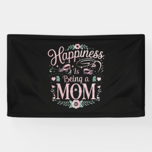 Happiness Is Being A Mom Mother's Day Banner
