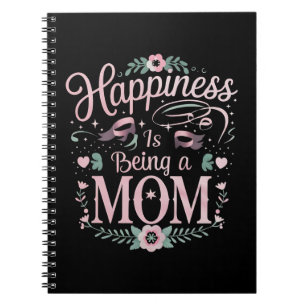Happiness Is Being A Mom Mother's Day Notebook