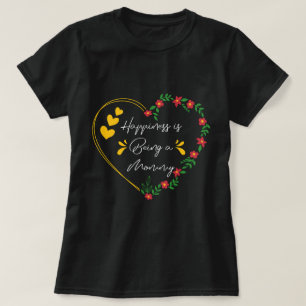 Happiness Is Being A Mommy Funny Mommy New Mom T-Shirt