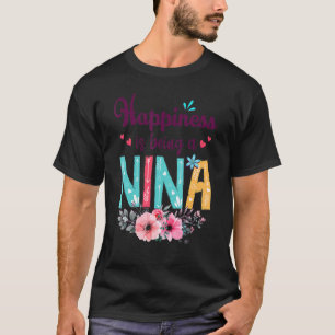 Happiness Is Being A Nina Ever Women Floral Decor T-Shirt