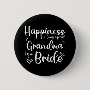 Happiness Is Being A Proud Grandma Of A Bride 2 Inch Round Button