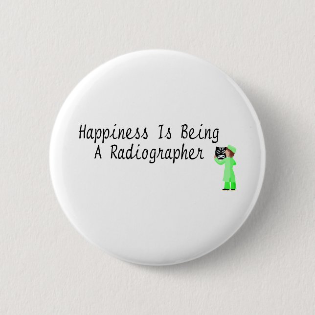 Happiness Is Being A Radiographer 2 Inch Round Button (Front)