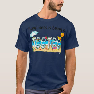 Happiness Is Being A Teetee Summer Beach Happy Mot T-Shirt