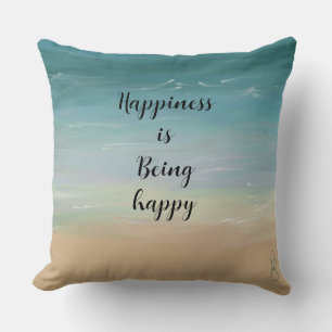 Happiness is being happy Serene beach water sand Throw Pillow