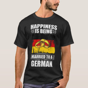 Happiness Is Being Married To A German T-Shirt
