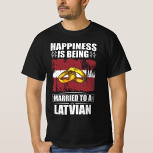 Happiness Is Being Married To A Latvian T-Shirt