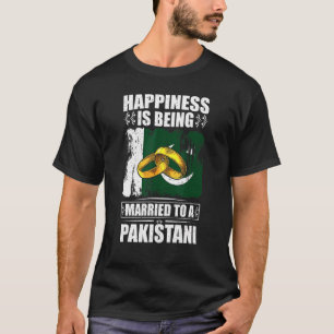 Happiness Is Being Married To A Pakistani Pakistan T-Shirt