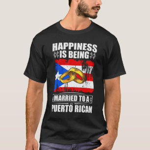 Happiness Is Being Married To A Puerto Rican T-Shirt