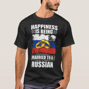 Happiness Is Being Married To A Russian T-Shirt