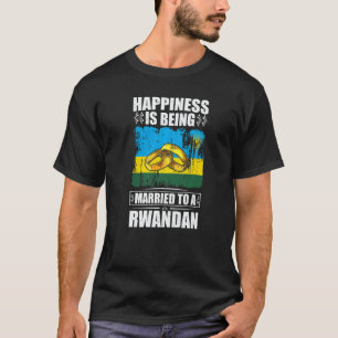 Happiness Is Being Married To A Rwandan Rwanda T-Shirt