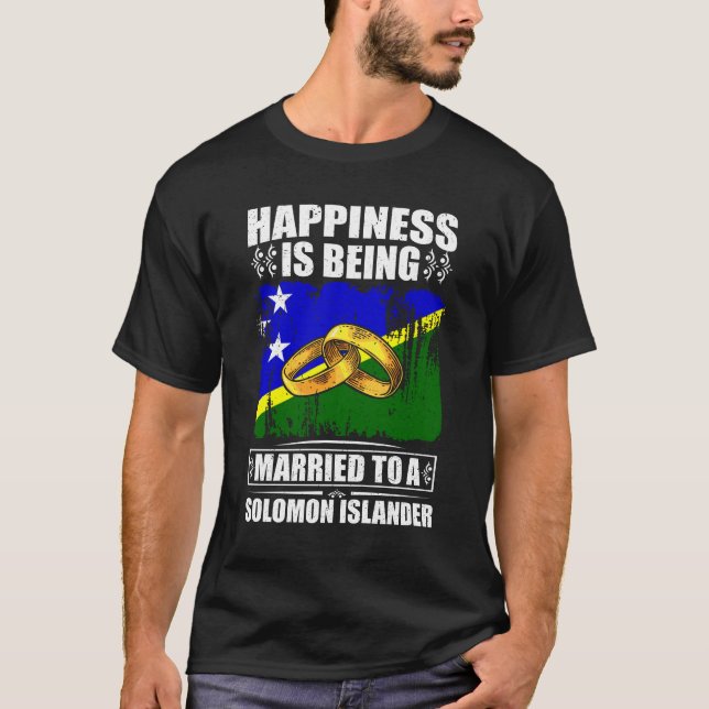 Happiness Is Being Married To A Solomon Islander T-Shirt (Front)