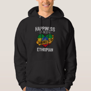 Happiness Is Being Married To An Ethiopian Wife Hu Hoodie