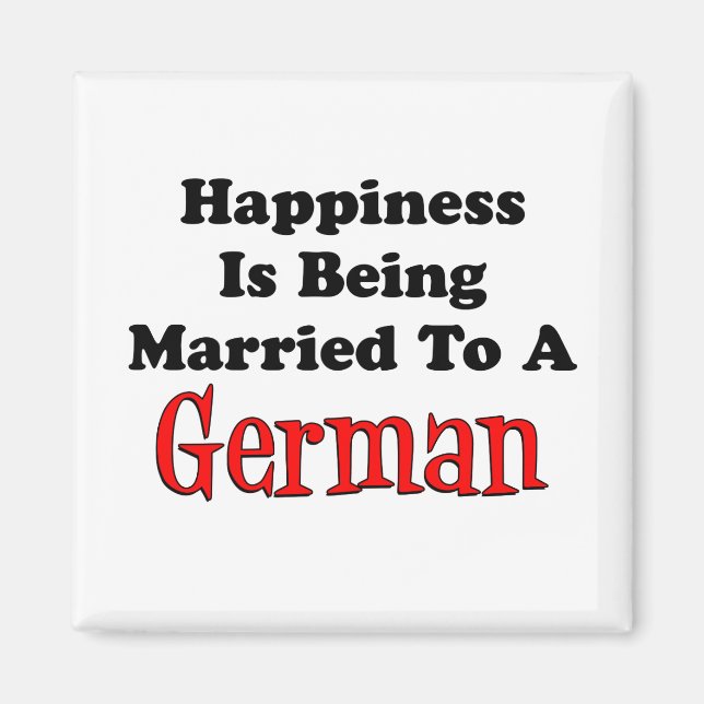 Happiness Is Being Married To German Magnet (Front)