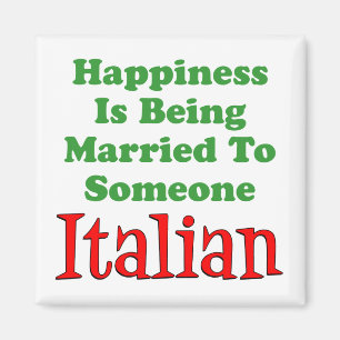 Happiness Is Being Married To Someone Italian Magnet