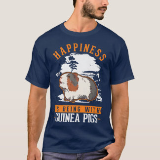 Happiness is being with Guinea Pigs  T-Shirt