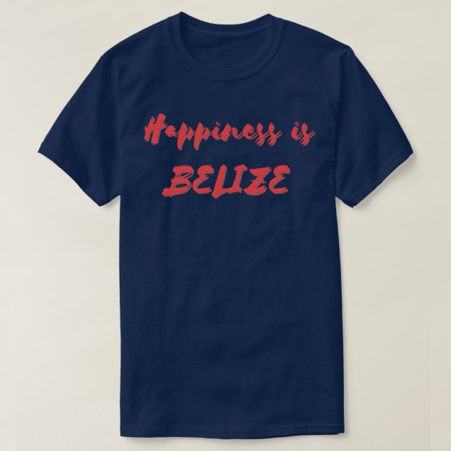 Happiness is Belize T-Shirt (Design Front)