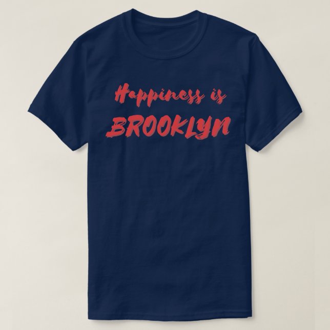 Happiness is Brooklyn T-Shirt (Design Front)