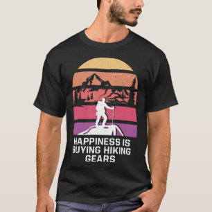 Happiness Is Buying Hiking Gears Hiker Sayings Tra T-Shirt