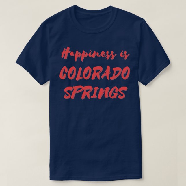 Happiness is Colorado Springs T-Shirt (Design Front)
