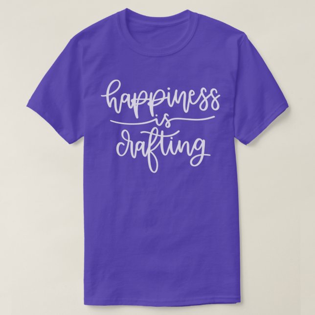 Happiness is Crafting  T-Shirt (Design Front)