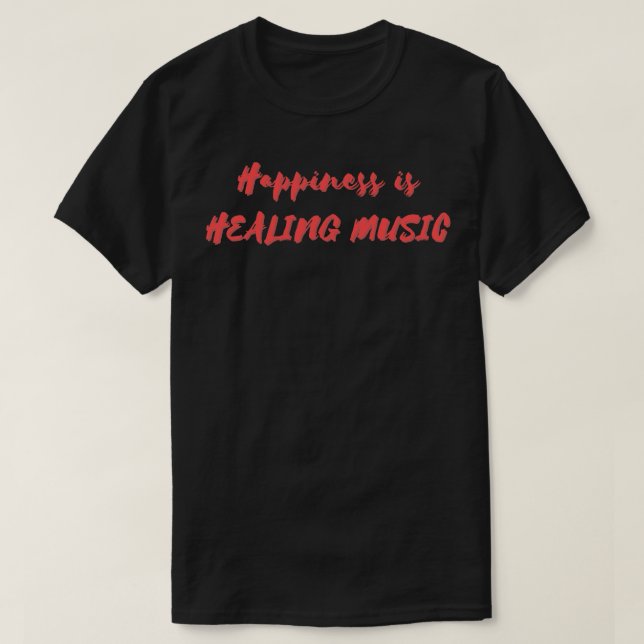 Happiness is Healing Music T-Shirt (Design Front)