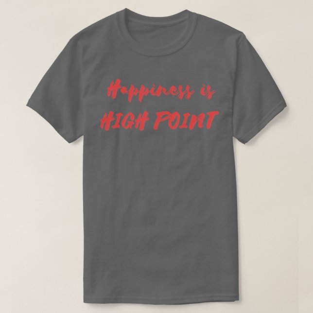 Happiness is High Point T-Shirt (Design Front)