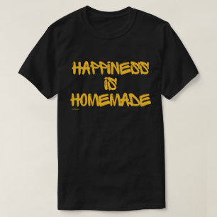 HAPPINESS IS HOMEMADE inspirational quote T-Shirt
