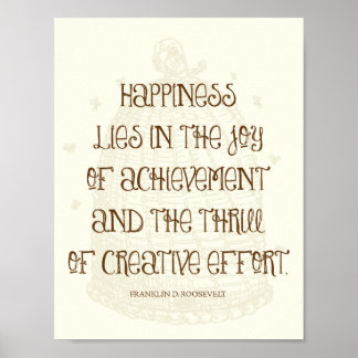 Happiness Is In the Joy of Achievement - FDR Quote Poster