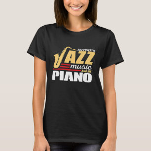 Happiness Is Jazz Music And My Piano T-Shirt