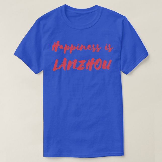 Happiness is Lanzhou T-Shirt (Design Front)