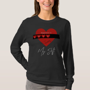 Happiness is love my self T-shirt
