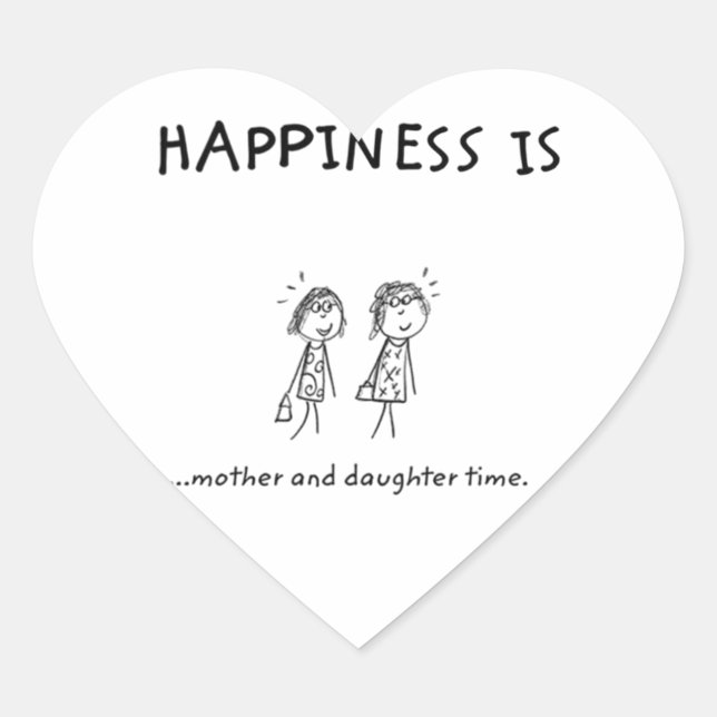 Happiness is Mother and Daughter Time Heart Sticker (Front)