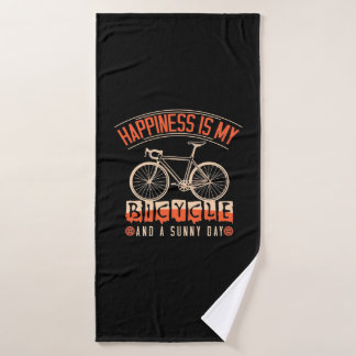 Happiness Is My Bicycle And A Sunny Day Bath Towel