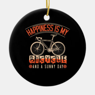 Happiness Is My Bicycle And A Sunny Day Ceramic Ornament