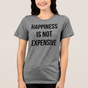 Happiness Is Not Expensive T-Shirt Tumblr Tri-Blend Shirt