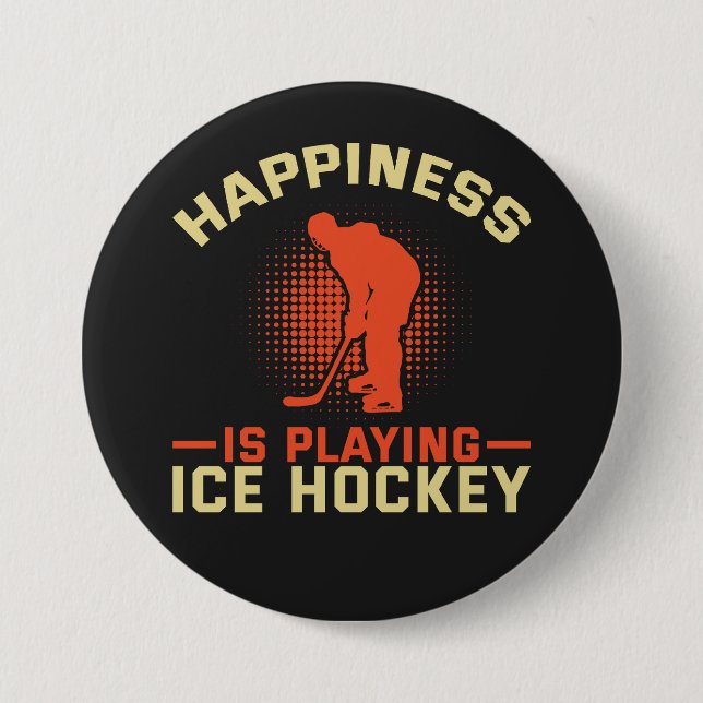 Happiness is Playing Ice Hockey 3 Inch Round Button (Front)