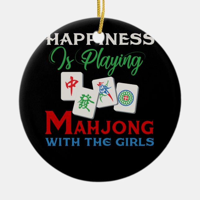 Happiness Is Playing Mahjong With The Girls Ceramic Ornament (Front)
