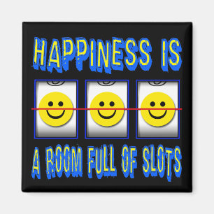 HAPPINESS IS ROOM FULL OF SLOTS MAGNET