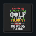 Happiness Is Round Of Golf Cold Beer Boston Terrie Magnet<br><div class="desc">Happiness Is Round Of Golf Cold Beer Boston Terrier</div>
