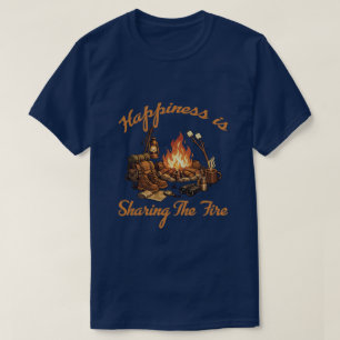 Happiness Is Sharing the Fire T-Shirt