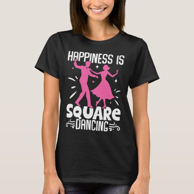 Happiness Is Square Dancing T-Shirt (Front)