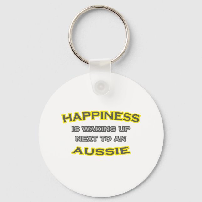 Happiness Is Waking Up Next To an Aussie Keychain (Front)