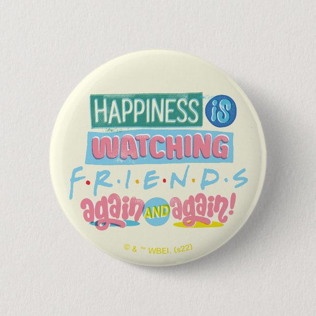 Happiness is Watching FRIENDS™ Again & Again 2 Inch Round Button (Front)
