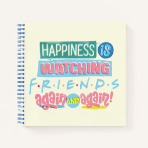 Happiness is Watching FRIENDS™ Again & Again Notebook