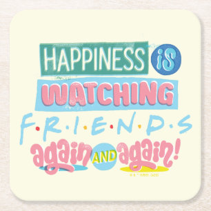 Happiness is Watching FRIENDS™ Again & Again Square Paper Coaster